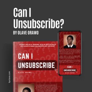 Can I Unsubscribe? By Olave Orawo
